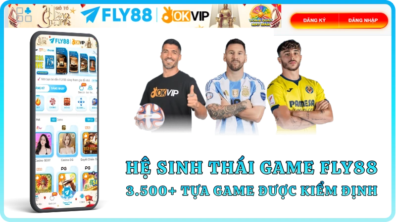 Hệ sinh thái game Fly88 – 3.500+ tựa game Casino, Thể thao, Nổ hũ, Game bài, Xổ số, Bắn cá được kiểm định BMM Testlabs